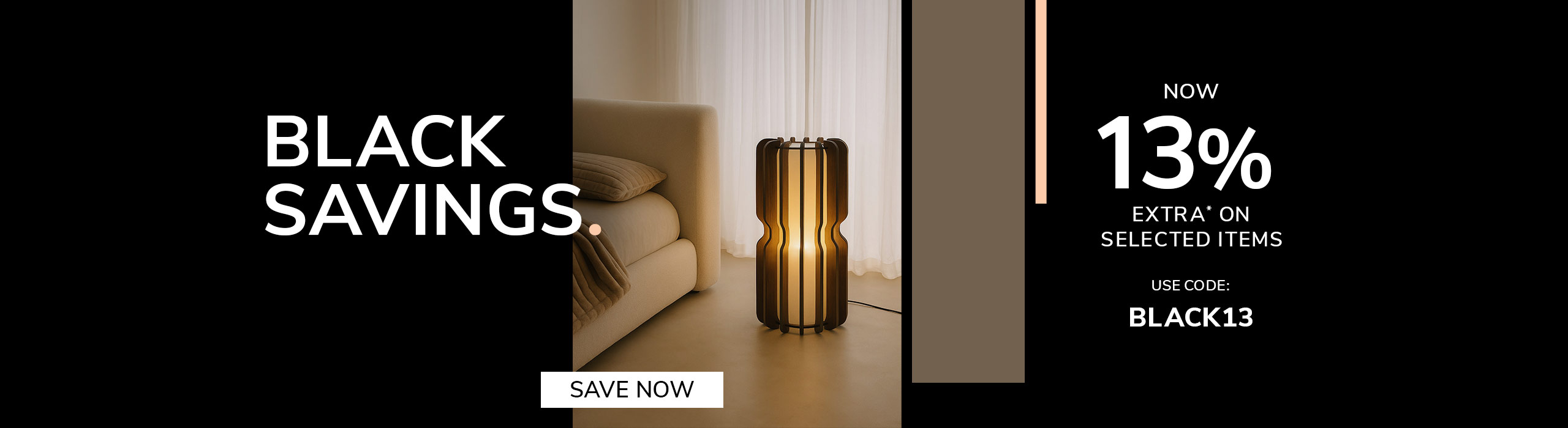 A modern interior scene featuring a decorative wooden floor lamp glowing warmly beside a beige sofa. On the right, bold promotional text reads “Black Savings. Now 13% Extra on Selected Items. Use code: BLACK13,” with a button saying “Save Now.” The design
